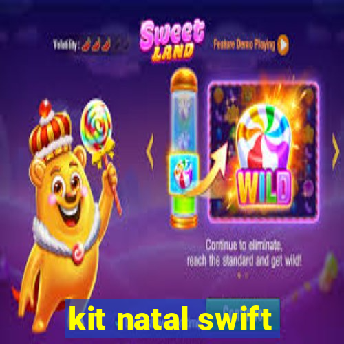 kit natal swift